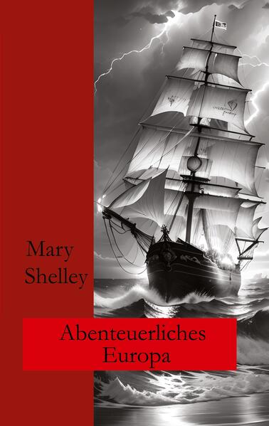 Produktbild: Abenteuerliches Europa | Mary Shelley, Ralf Fletemeier