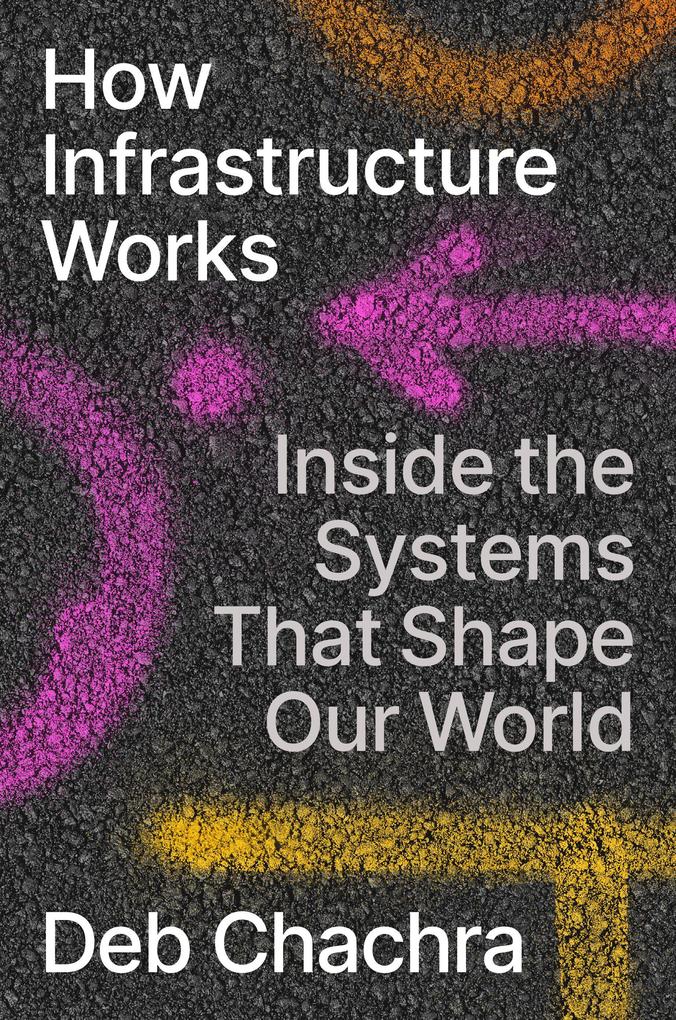 Produktbild: How Infrastructure Works | Deb Chachra