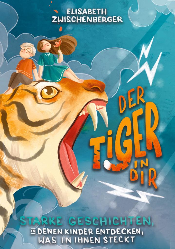 Produktbild: Der Tiger in dir | Elisabeth Zwischenberger