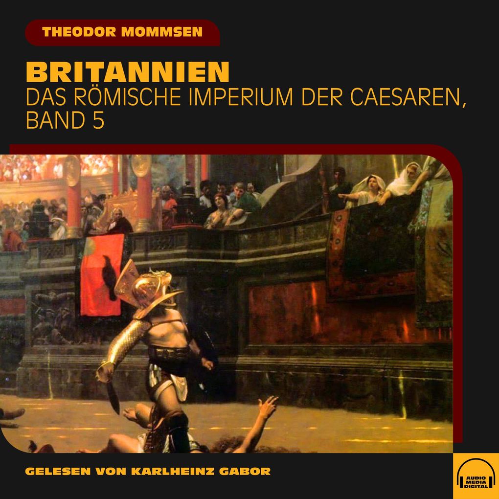 Produktbild: Britannien (Das Römische Imperium der Caesaren, Band 5) | Theodor Mommsen