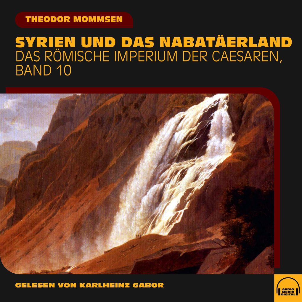 Produktbild: Syrien und das Nabatäerland (Das Römische Imperium der Caesaren, Band 10) | Theodor Mommsen