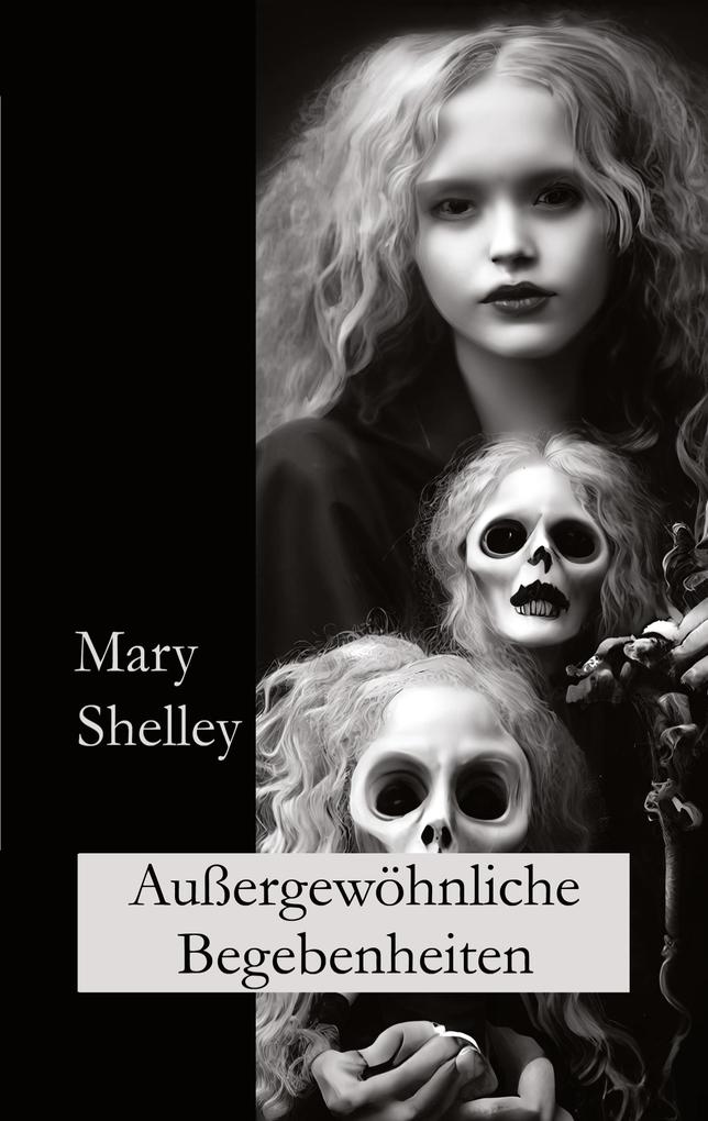 Produktbild: Außergewöhnliche Begebenheiten | Mary Shelley, Ralf Fletemeier