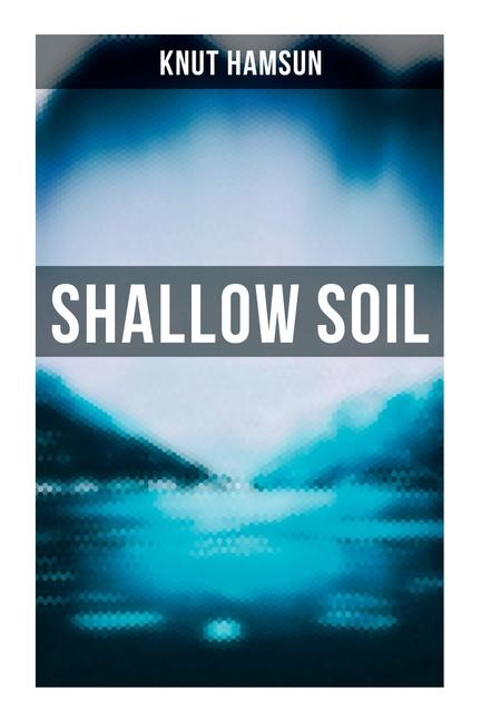 Produktbild: Shallow Soil | Knut Hamsun, Carl Christian Hyllested