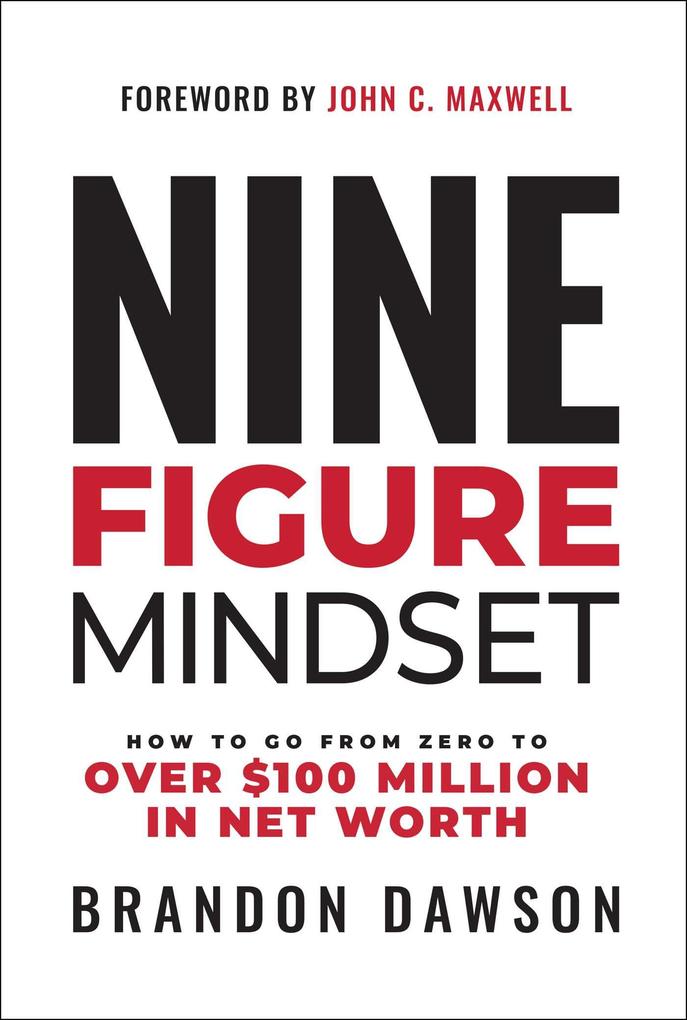 Produktbild: Nine-Figure Mindset: How to Go from Zero to Over $100 Million in Net Worth | Brandon Dawson