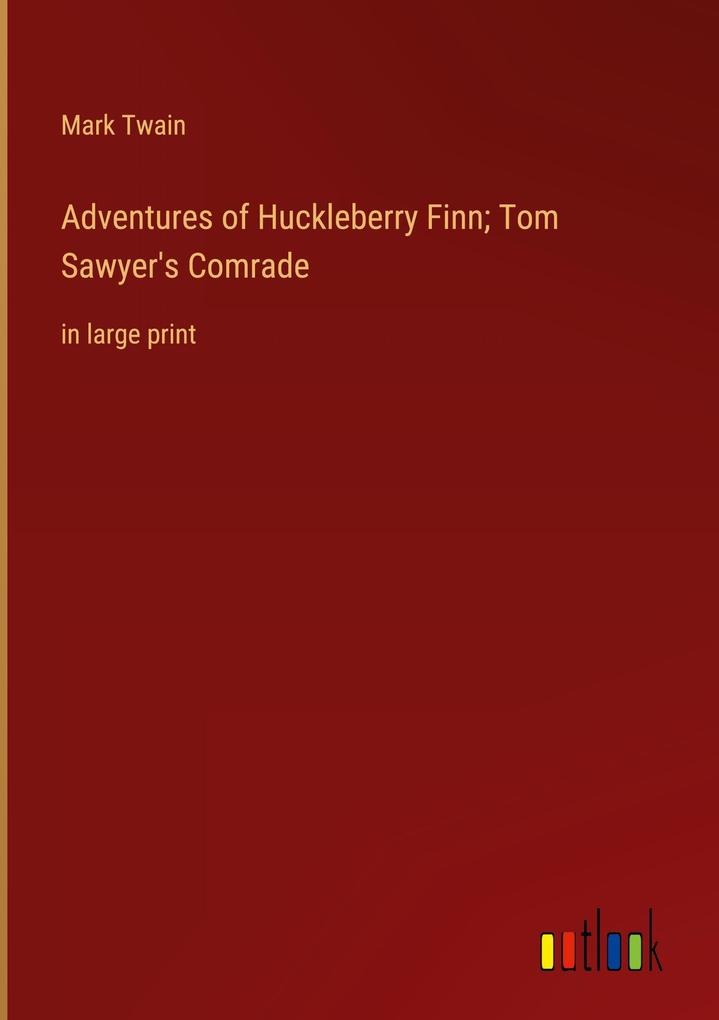 Produktbild: Adventures of Huckleberry Finn; Tom Sawyer's Comrade | Mark Twain