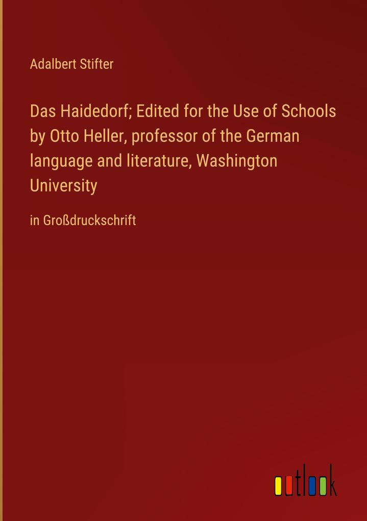 Produktbild: Das Haidedorf; Edited for the Use of Schools by Otto Heller, professor of the German language and literature, Washington University | Adalbert Stifter