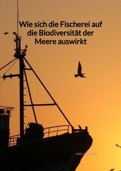 Produktbild: Wie sich die Fischerei auf die Biodiversität der Meere auswirkt | Niklas Lang