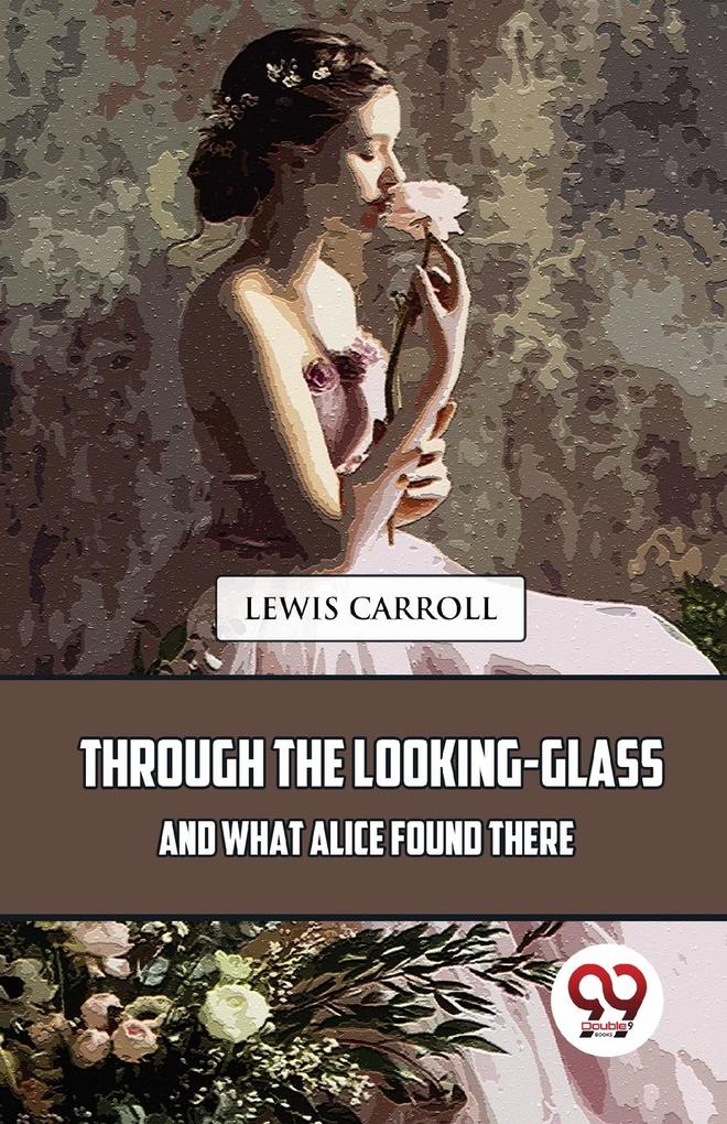 Produktbild: Through The Looking-Glass And What Alice Found There | Lewis Carroll