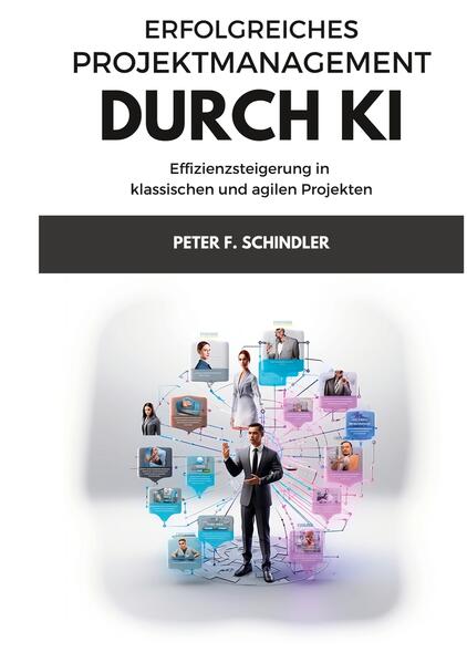Produktbild: Erfolgreiches Projektmanagement durch KI | Peter F. Schindler
