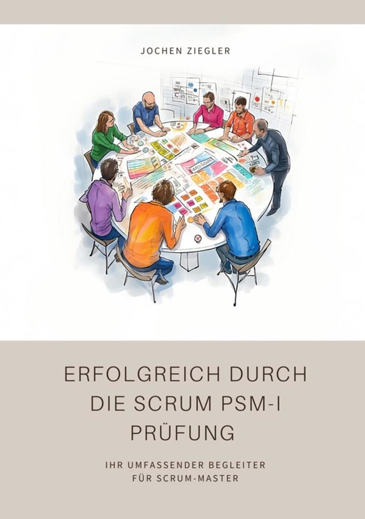 Produktbild: Erfolgreich durch die Scrum PSM-I Prüfung | Jochen Ziegler