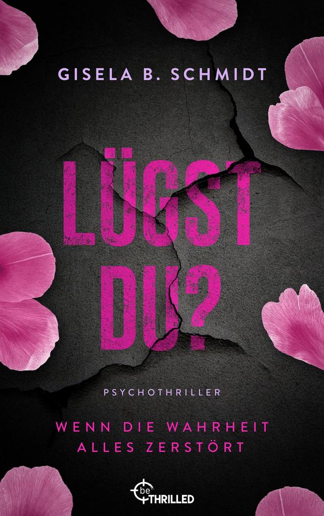 Produktbild: Lügst Du? Wenn die Wahrheit alles zerstört | Gisela B. Schmidt