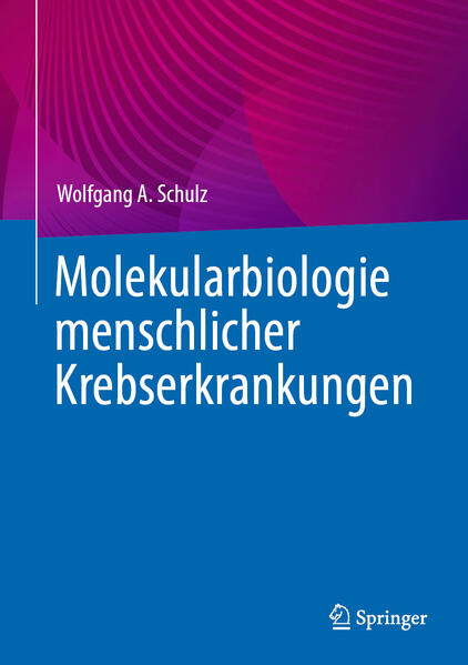 Produktbild: Molekularbiologie menschlicher Krebserkrankungen | Wolfgang A. Schulz