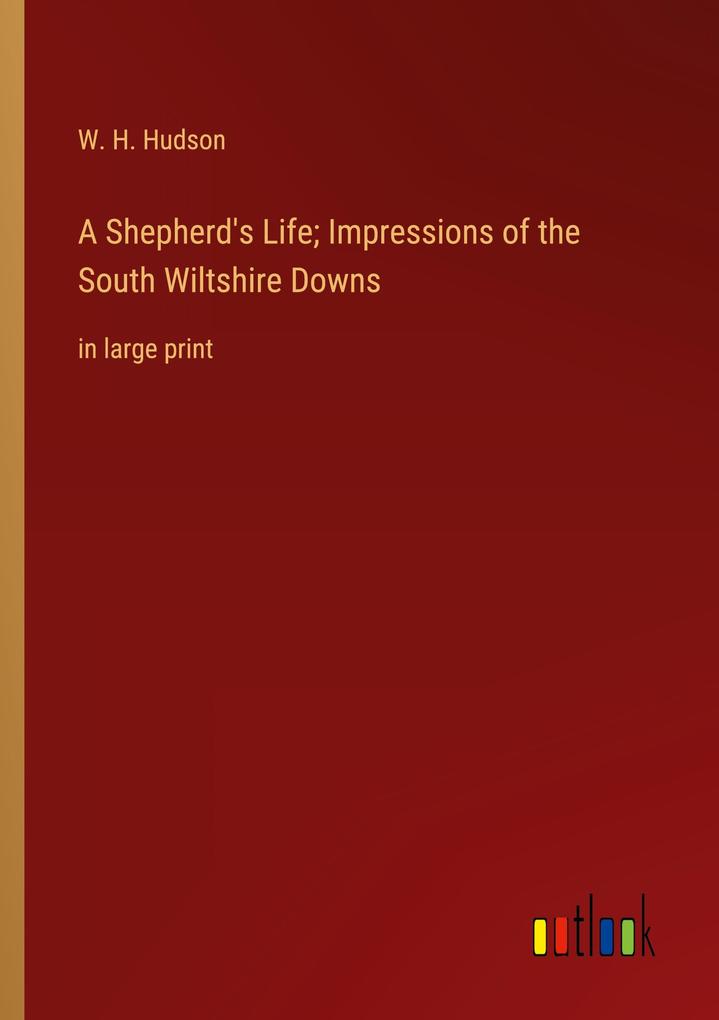 Produktbild: A Shepherd's Life; Impressions of the South Wiltshire Downs | W. H. Hudson