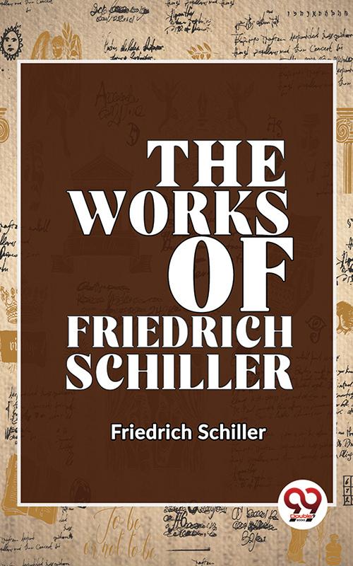 Produktbild: The Works Of Friedrich Schiller | Friedrich Schiller