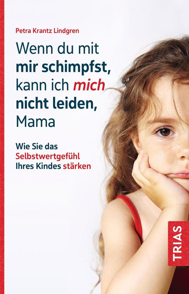 Produktbild: Wenn du mit mir schimpfst, kann ich mich nicht leiden, Mama | Petra Krantz-Lindgren