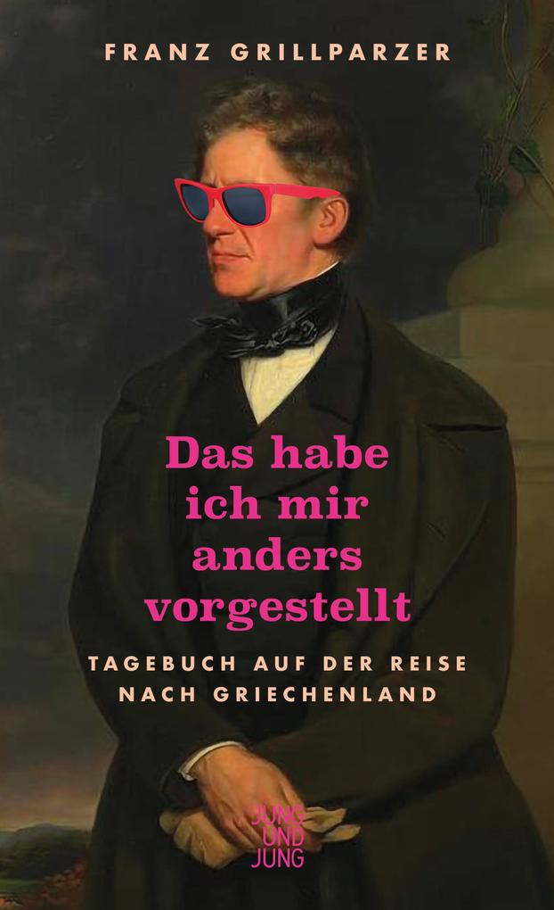 Produktbild: Das hab ich mir anders vorgestellt | Franz Grillparzer