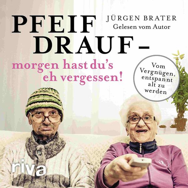 Produktbild: Pfeif drauf - morgen hast du's eh vergessen! | Jürgen Brater