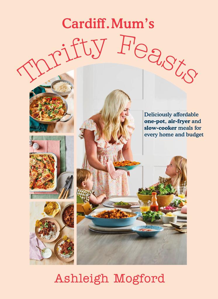 Produktbild: Cardiff Mum's Thrifty Feasts | Ashleigh Mogford, Cardiff. Mum