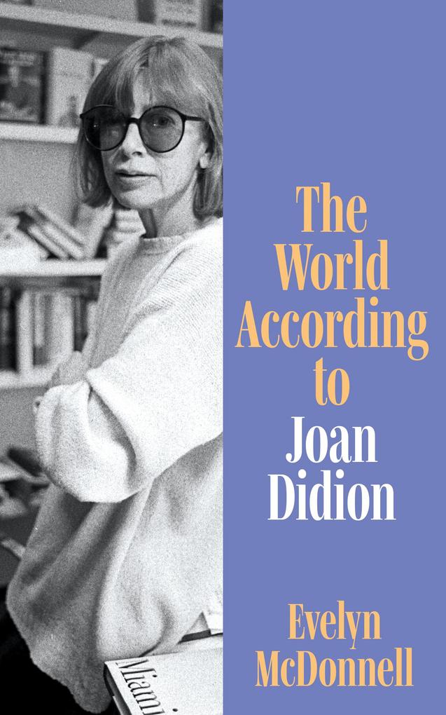 Produktbild: The World According to Joan Didion | Evelyn McDonnell