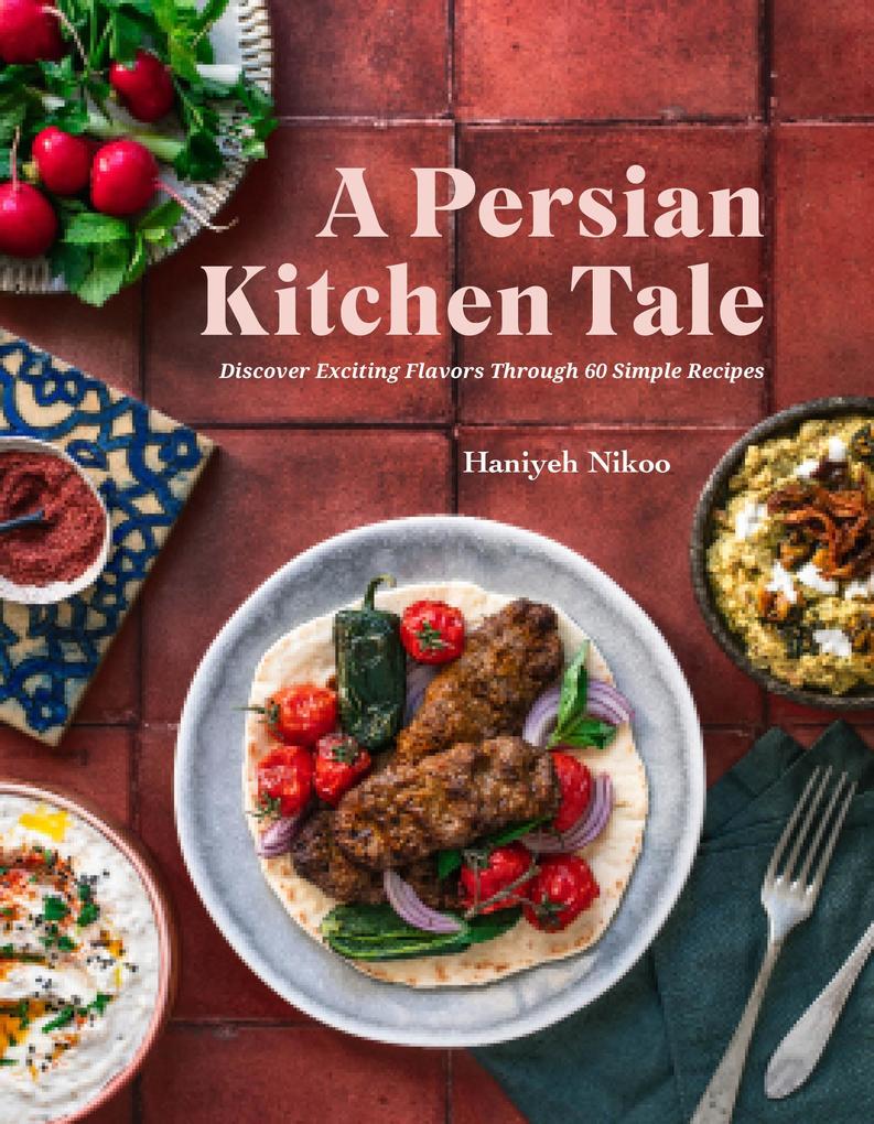 Produktbild: A Persian Kitchen Tale | Haniyeh Nikoo