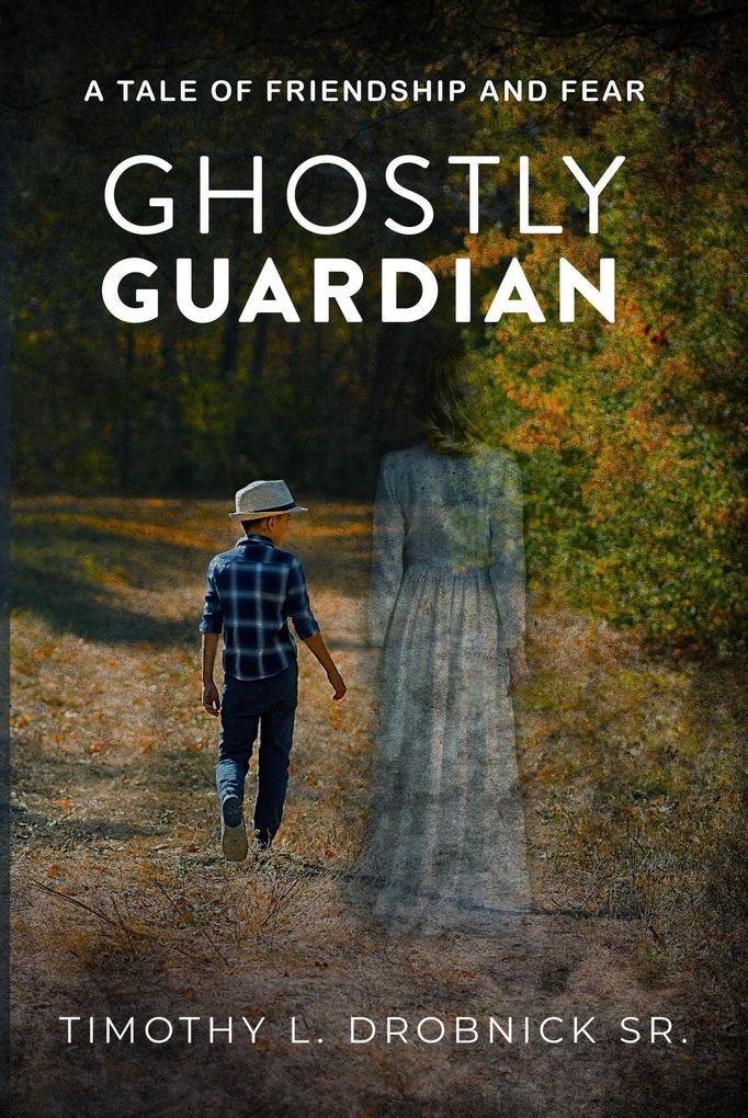 Produktbild: Ghostly Guardian: A Tale of Friendship and Fear | Timothy L. Drobnick