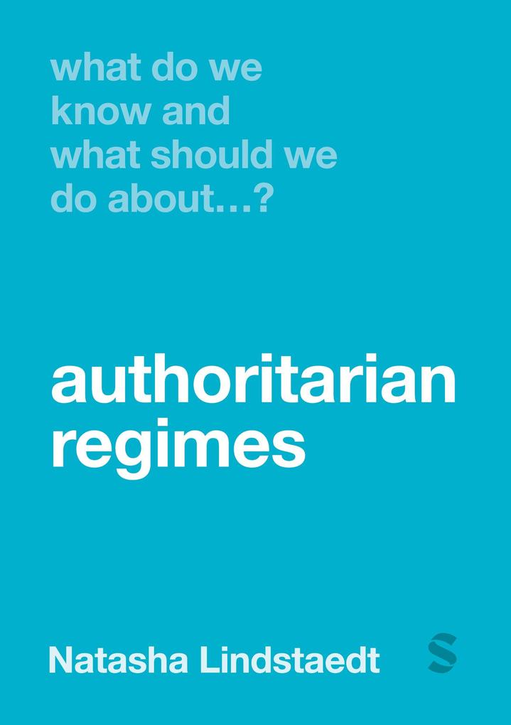 Produktbild: What Do We Know and What Should We Do About Authoritarian Regimes? | Natasha Lindstaedt