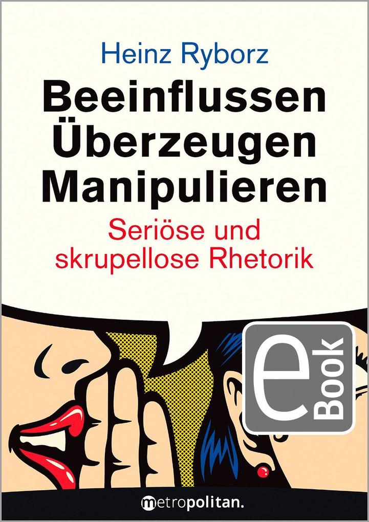 Produktbild: Beeinflussen - Überzeugen - Manipulieren | Heinz Ryborz