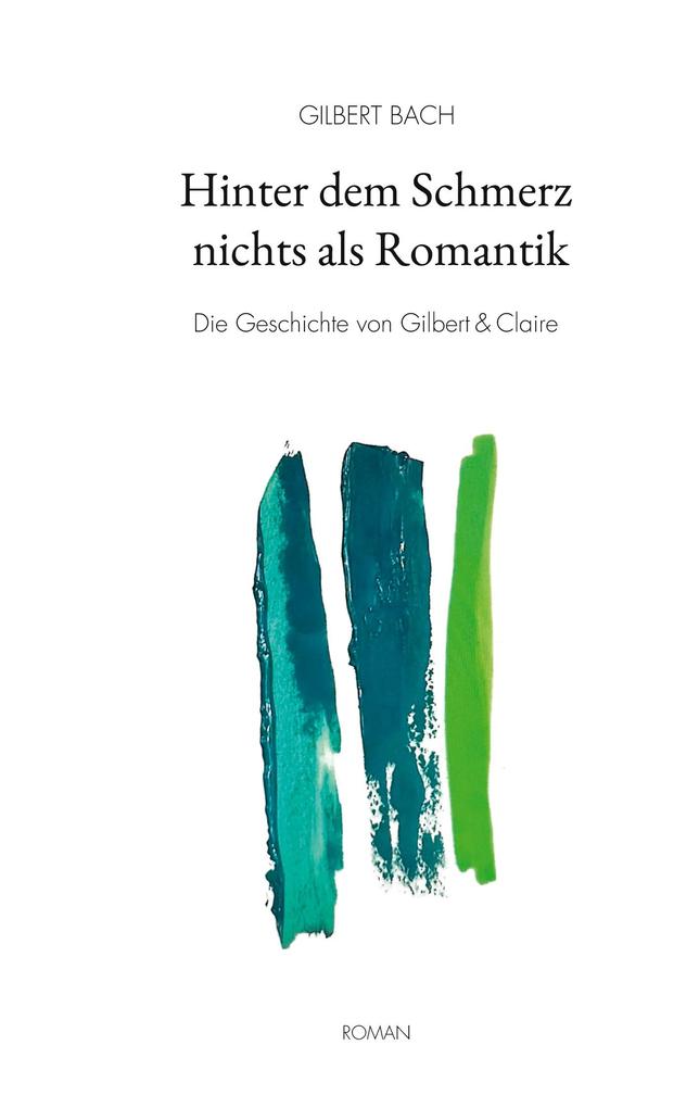 Produktbild: Hinter dem Schmerz nichts als Romantik | Gilbert Bach