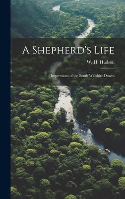 Produktbild: A Shepherd's Life; Impressions of the South Wiltshire Downs | W H Hudson