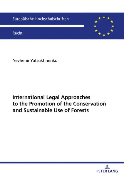 Produktbild: International Legal Approaches to the Promotion of the Conservation and Sustainable Use of Forests | Yevhenii Yatsukhnenko