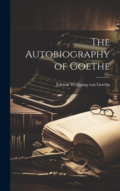 Produktbild: The Autobiography of Goethe | Johann Wolfgang von Goethe