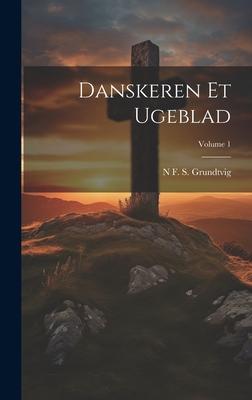 Produktbild: Danskeren Et Ugeblad; Volume 1 | N. F. S. Grundtvig