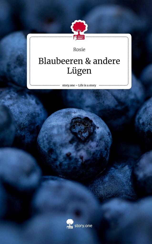 Produktbild: Blaubeeren & andere Lügen. Life is a Story - story.one | Rosie