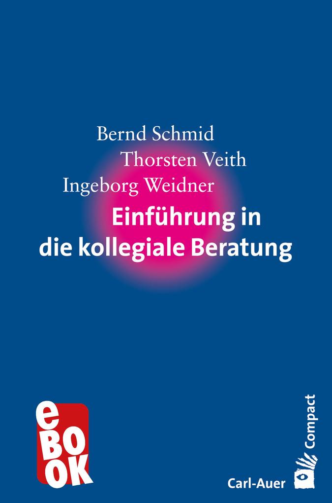 Produktbild: Einführung in die kollegiale Beratung | Bernd Schmid, Thorsten Veith, Ingeborg Weidner