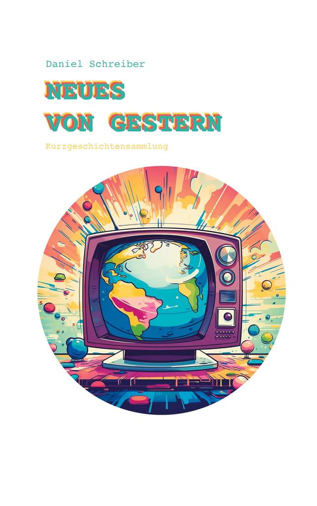 Produktbild: Neues von Gestern | Daniel Schreiber