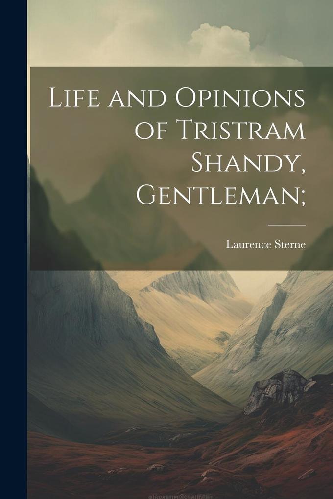 Produktbild: Life and Opinions of Tristram Shandy, Gentleman; | Laurence Sterne