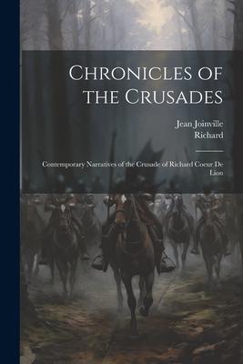 Produktbild: Chronicles of the Crusades: Contemporary Narratives of the Crusade of Richard Coeur De Lion | Richard, Jean Joinville