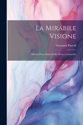 Produktbild: La Mirabile Visione | Giovanni Pascoli
