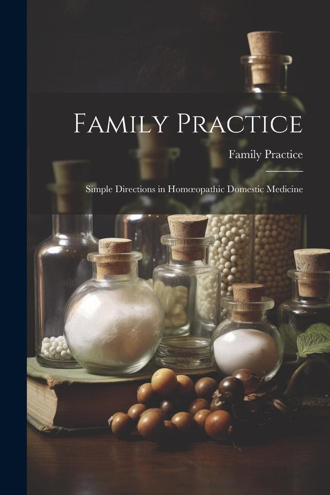 Produktbild: Family Practice: Simple Directions in Homoeopathic Domestic Medicine | Family Practice