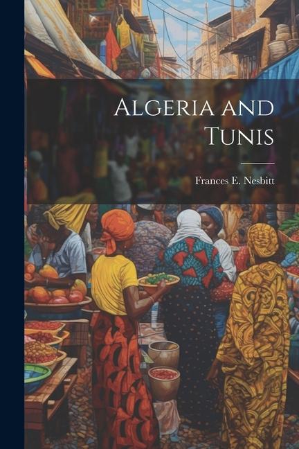 Produktbild: Algeria and Tunis | Frances E. Nesbitt