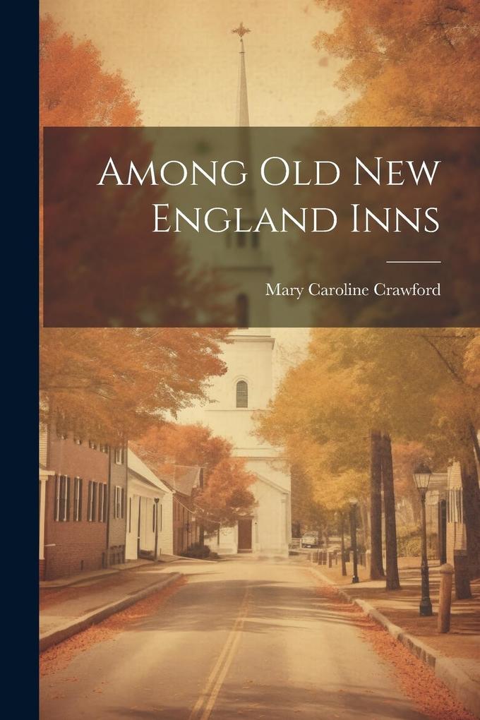 Produktbild: Among Old New England Inns | Mary Caroline Crawford