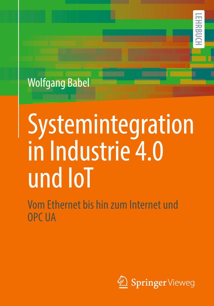 Produktbild: Systemintegration in Industrie 4.0 und IoT | Wolfgang Babel