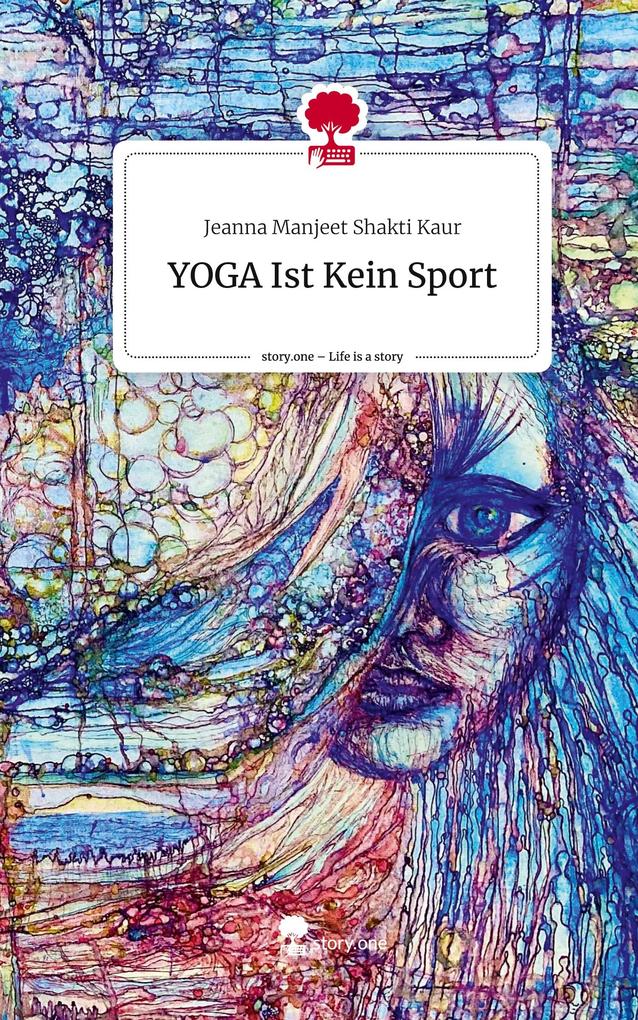 Produktbild: YOGA Ist Kein Sport. Life is a Story - story.one | Jeanna Manjeet Shakti Kaur