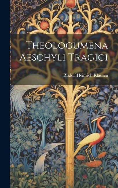 Produktbild: Theologumena Aeschyli Tragici | Rudolf Heinrich Klausen
