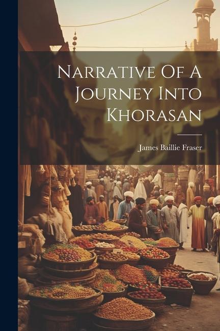 Produktbild: Narrative Of A Journey Into Khorasan | James Baillie Fraser