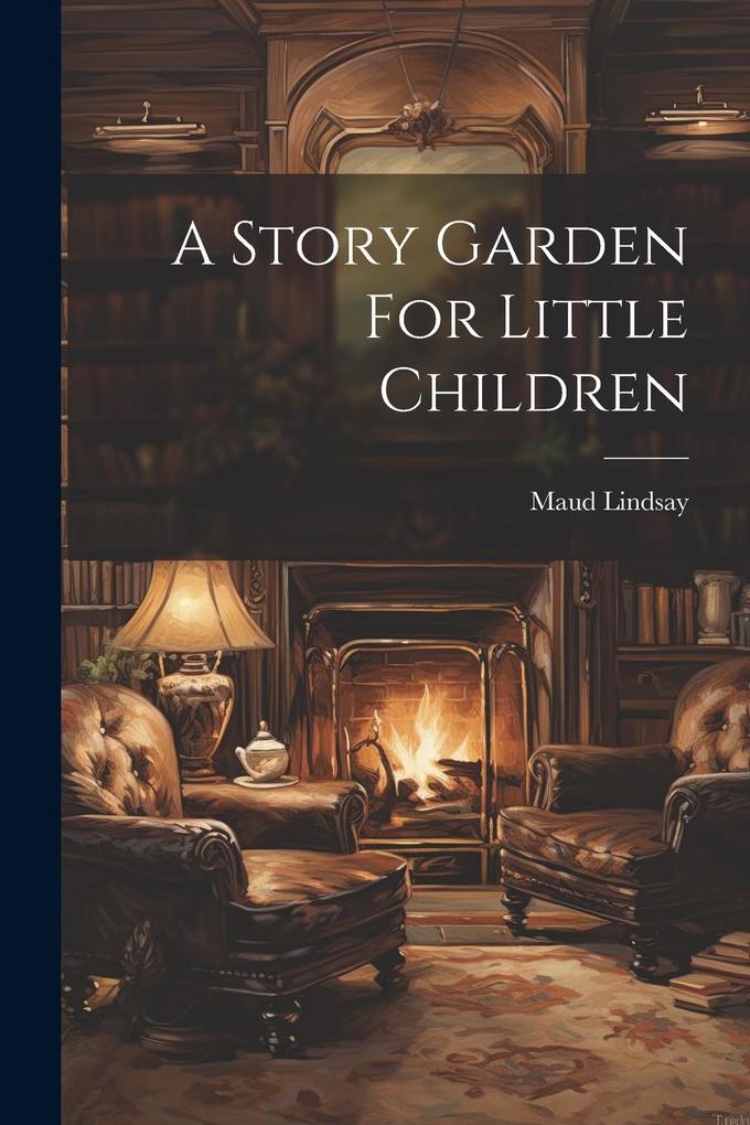 Produktbild: A Story Garden For Little Children | Maud Lindsay
