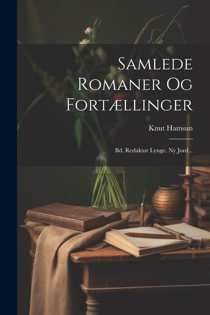 Produktbild: Samlede Romaner Og Fortællinger: Bd. Redaktør Lynge. Ny Jord... | Knut Hamsun