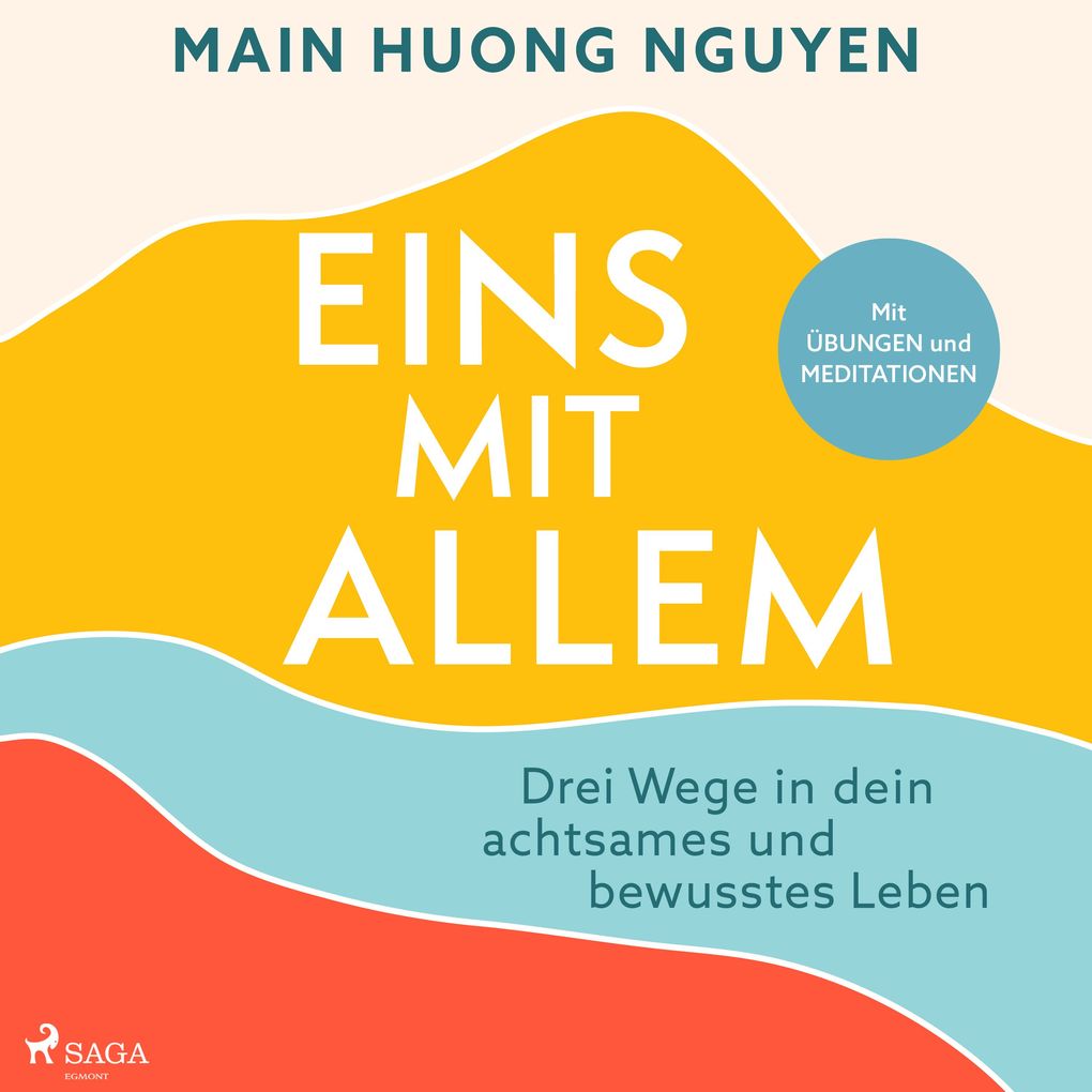 Produktbild: Eins mit allem: Drei Wege in dein achtsames und bewusstes Leben | Main Huong Nguyen