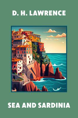 Produktbild: Sea and Sardinia (Warbler Classics Annotated Edition) | D. H. Lawrence