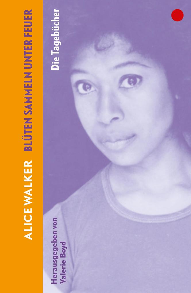 Produktbild: Blüten sammeln unter Feuer | Alice Walker